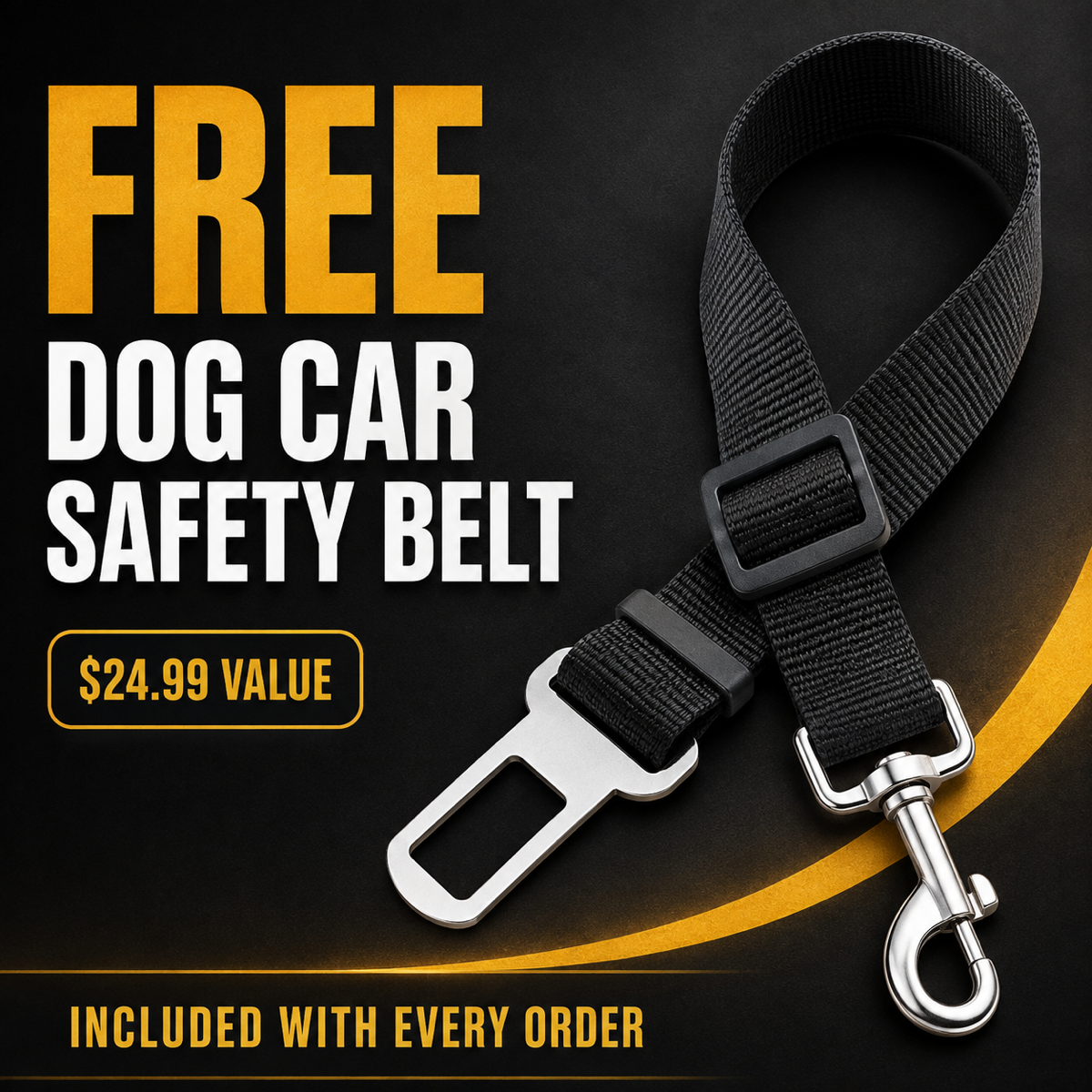 FREE Dog Car Safety Belt, $24.99 value, included with every order
